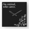 ~I'm Retired, Who Cares~ WALL CLOCK, CUSTOMIZE
