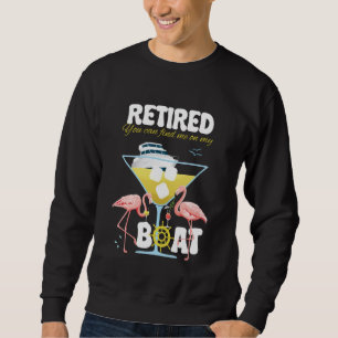 I'm Retired You Can Find Me On My Boat Funny Flami Sweatshirt