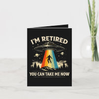 I'm Retired You Can Take Me Now