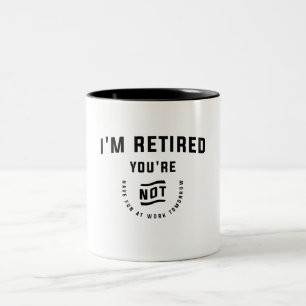 I'm Retired You're Not Funny Retirement Two-Tone Coffee Mug