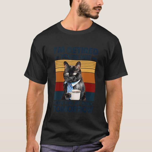I'm Retired You're Not  Saying Retirement Cat Men  T-Shirt (Front)