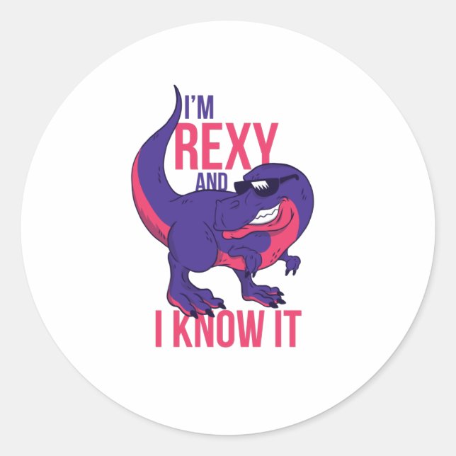 I'm Rexy and I know it T-Rex Classic Round Sticker (Front)