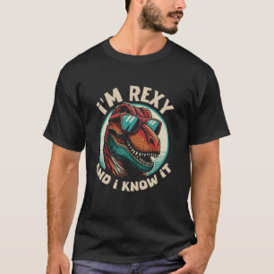 I'm Rexy And I Know It T-Rex Funny Dinosaur Lover T-Shirt
