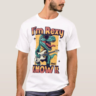 I'm Rexy and I Know It T-Shirt