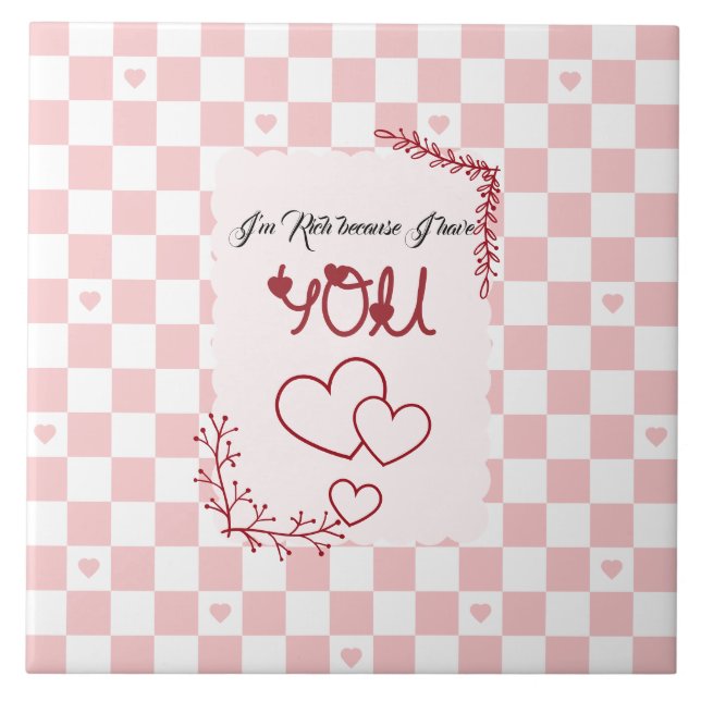I'm Rich Because I Have You Valentine' Tile (Front)