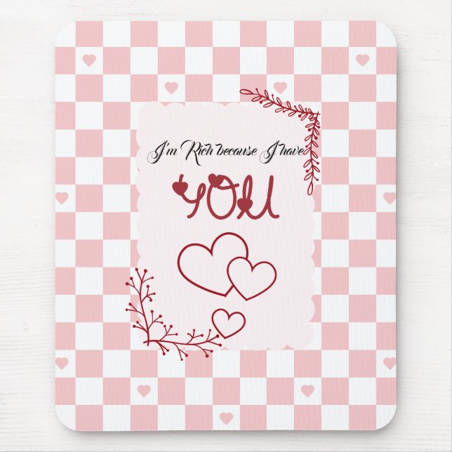 I'm Rich Because I Have You Valentine's Mousepad (Front)