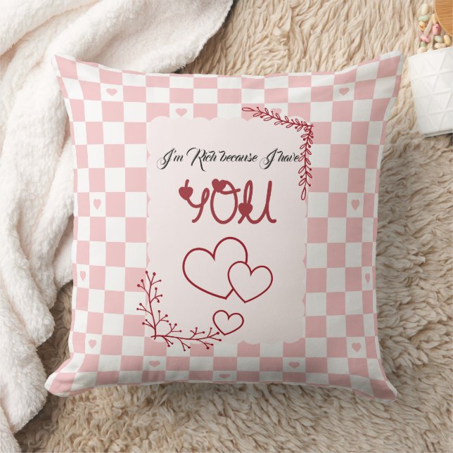 I'm Rich Because I Have You Valentine's Throw Pillow (Blanket)
