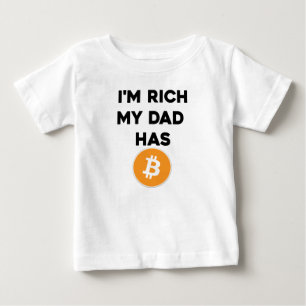 I'm Rich - My Dad has Bitcoin Baby T-Shirt
