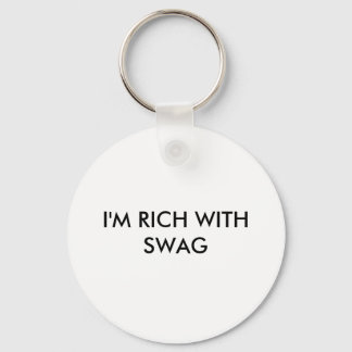 I'M RICH WITH SWAG KEYCHAIN