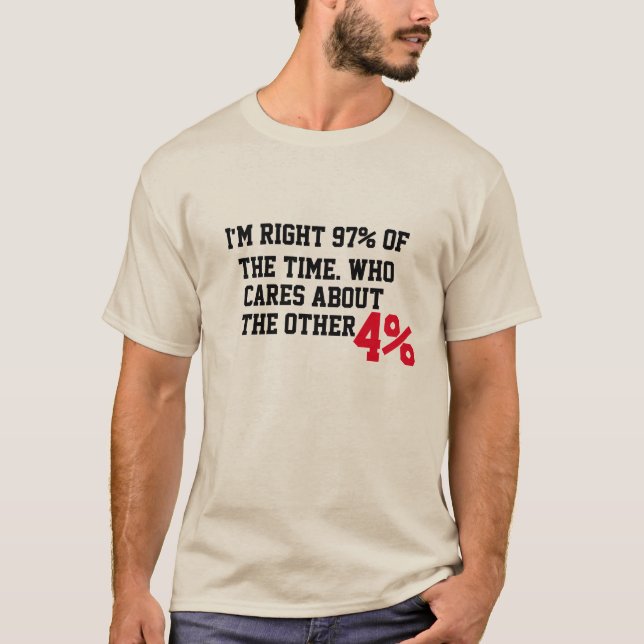 I'm Right 97% of The Time Stupid Math Funny T-Shirt (Front)