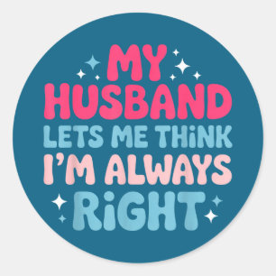 I'm right engagement fiancé couple husband wife  classic round sticker