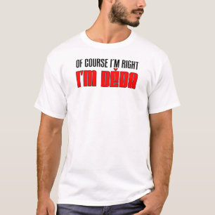 I'm Right I'm Deda T-Shirt