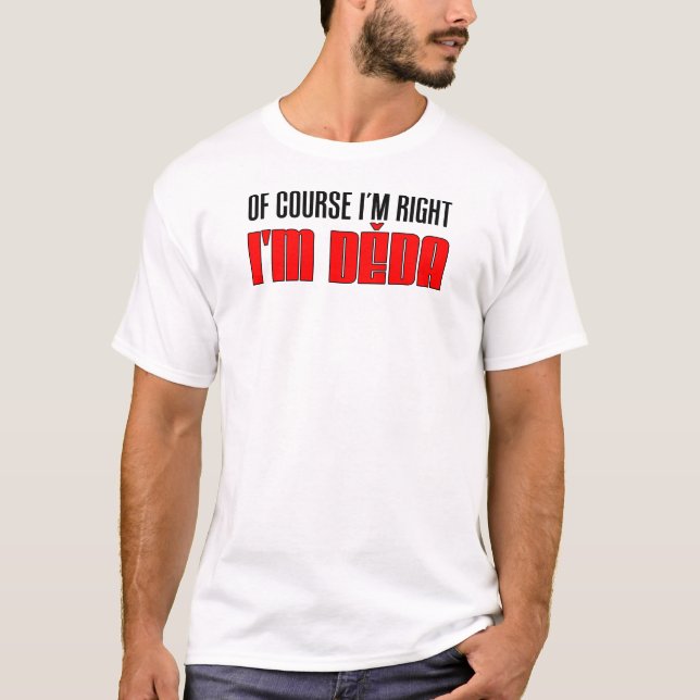I'm Right I'm Deda T-Shirt (Front)