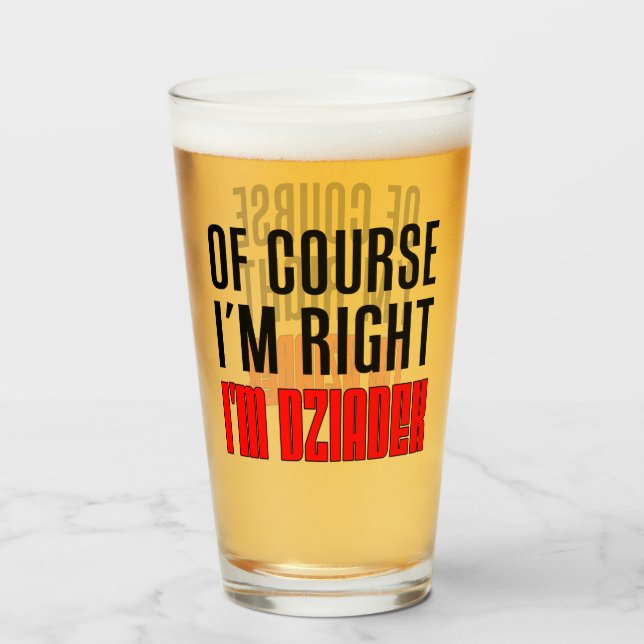 I'm Right I'm Dziadek Glass (Front Filled)