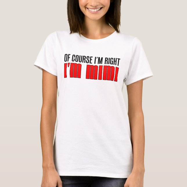 I'm Right I'm Mimi T-Shirt (Front)