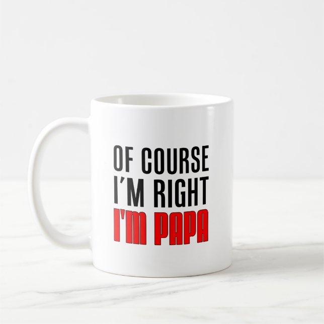 I'm Right I'm Papa Coffee Mug (Left)