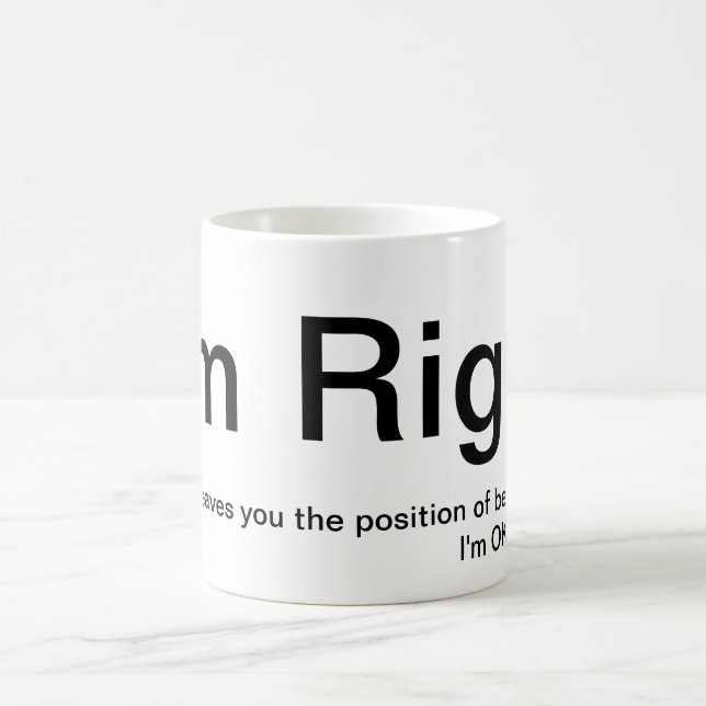"I'm Right, You're Wrong" Mug (Center)