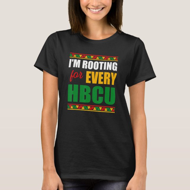 I'm Rooting For Every HBCU Black History Month Pri T-Shirt (Front)