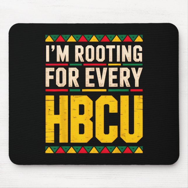 I'm Rooting For Every Hbcu Historical Black Colleg Mouse Pad (Front)