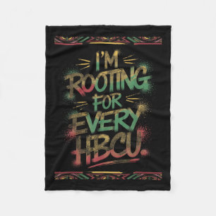 Im Rooting For Every Hbcu. - Rooting Support Fleece Blanket
