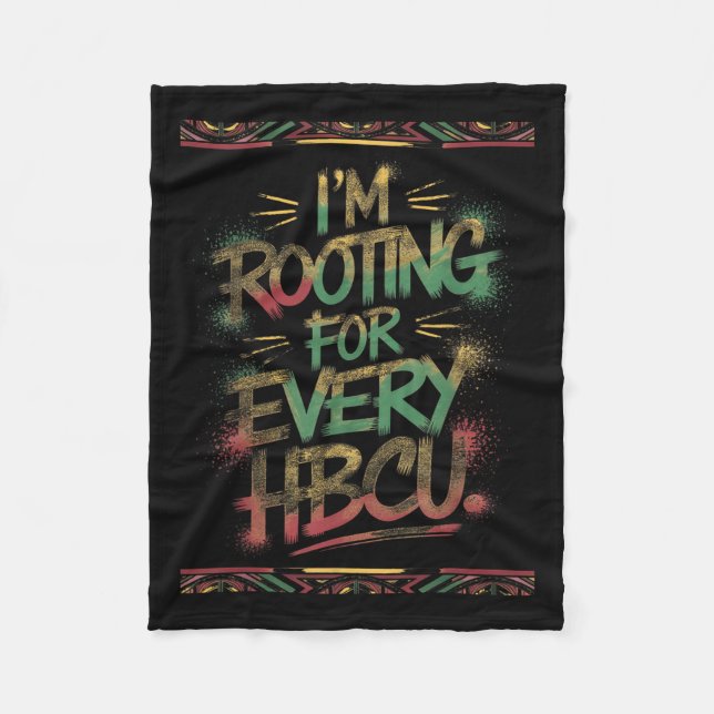 Im Rooting For Every Hbcu. - Rooting Support  Fleece Blanket (Front)