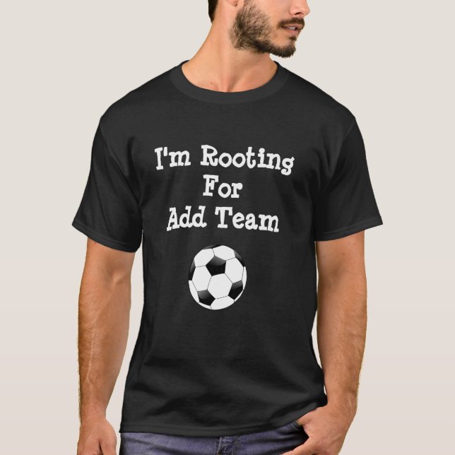 I'm rooting for Team (Add Name) Personalized T-Shirt (Front)