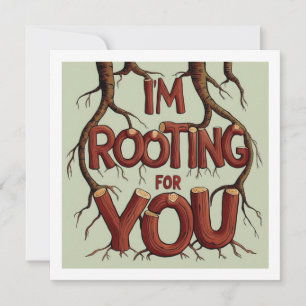 I'm Rooting For You Card