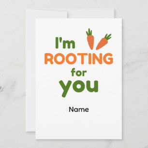 I'm Rooting for You Card