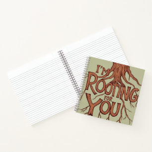 I'm Rooting For You Notebook