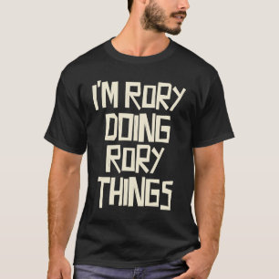 I'm Rory doing Rory things T-Shirt
