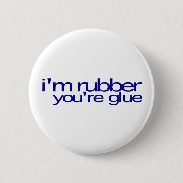 I'M Rubber You'Re Glue 2 Inch Round Button (Front)
