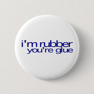 I'M Rubber You'Re Glue 2 Inch Round Button