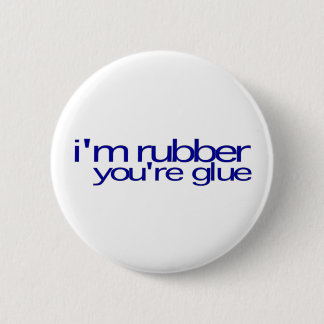 I'M Rubber You'Re Glue 2 Inch Round Button