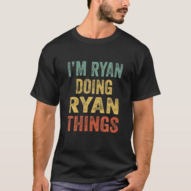 I'm Ryan Doing Ryan Things Fun Personalized First T-Shirt (Front)