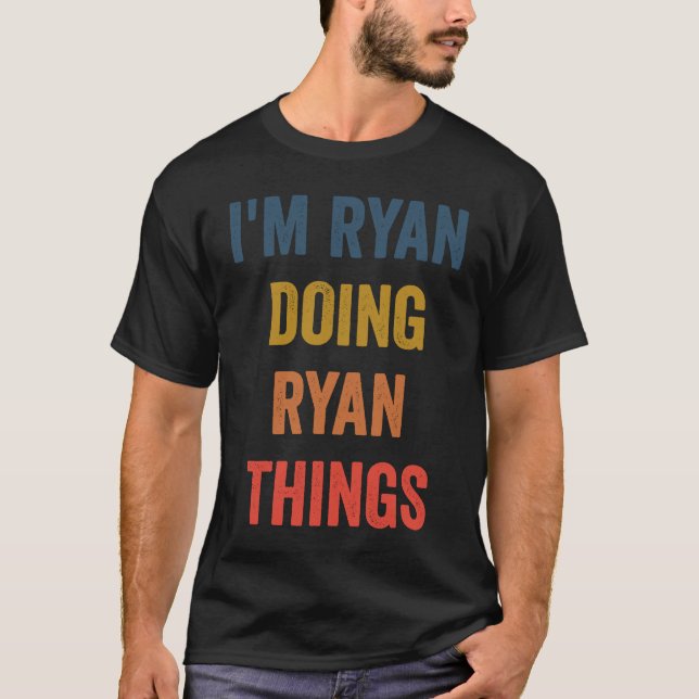 I'm Ryan Doing Ryan Things T-Shirt (Front)