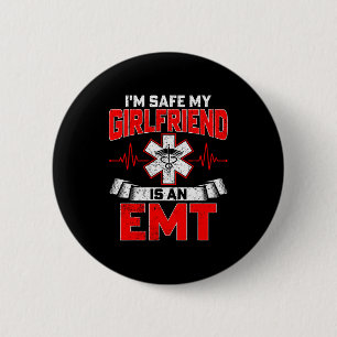 I'm Safe My Girlfriend Is An Emt National Emt Week 2 Inch Round Button
