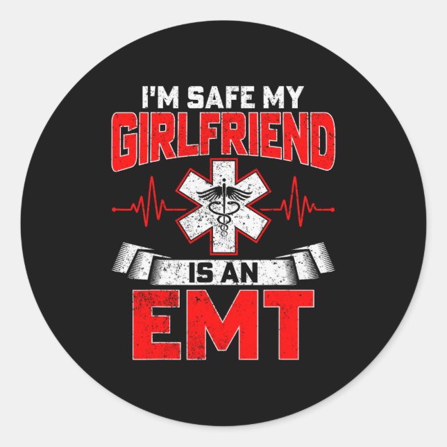 I'm Safe My Girlfriend Is An Emt National Emt Week Classic Round Sticker (Front)