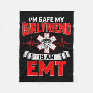 I'm Safe My Girlfriend Is An Emt National Emt Week Fleece Blanket