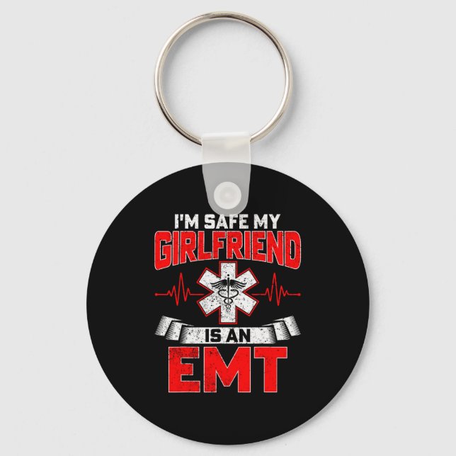 I'm Safe My Girlfriend Is An Emt National Emt Week Keychain (Front)