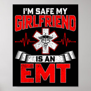 I'm Safe My Girlfriend Is An Emt National Emt Week Poster