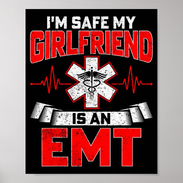 I'm Safe My Girlfriend Is An Emt National Emt Week Poster (Front)