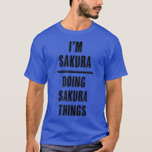 I'm SAKURA Doing SAKURA Things Funny Cute First T-Shirt
