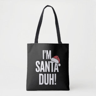 I'm Santa Duh Funny Christmas Gift Idea Tote Bag