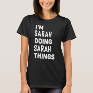 I'm Sarah Doing Sarah Things Sarah T-Shirt