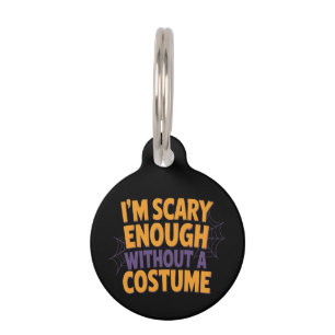 I'm Scary Enough Without Costume Funny Halloween Pet Tag