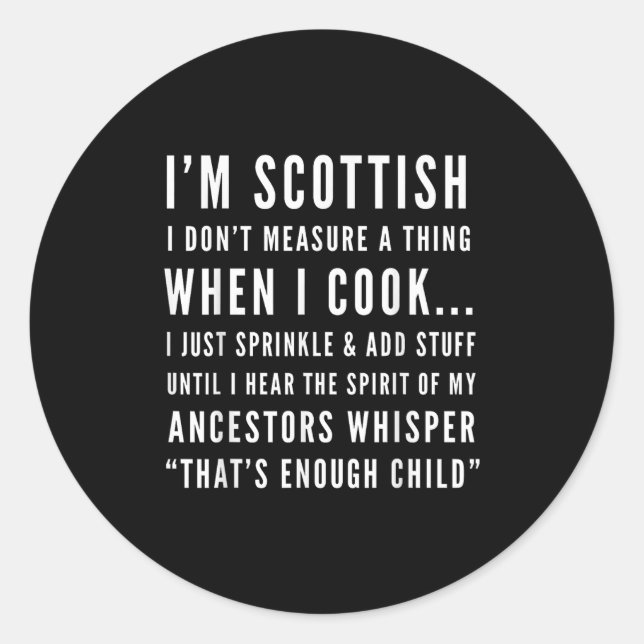 I'm Scottish I Don't Measure A Thing When I Cook  Classic Round Sticker (Front)