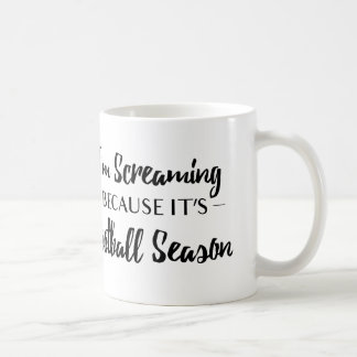 I'm Screaming Because It's Football Season Coffee Mug