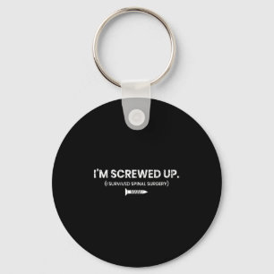 Im Screwed Up Funny Scoliosis Spinal Surgery Graph Keychain