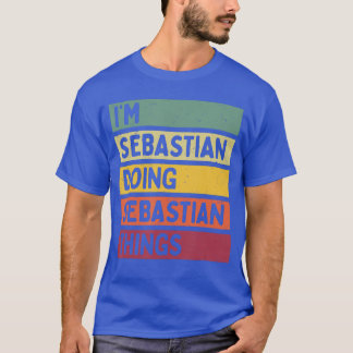 Im Sebastian Doing Sebastianhings Funny Personaliz T-Shirt