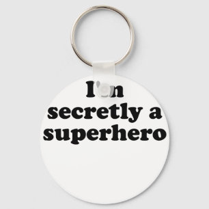 Im Secretly a Superhero Keychain